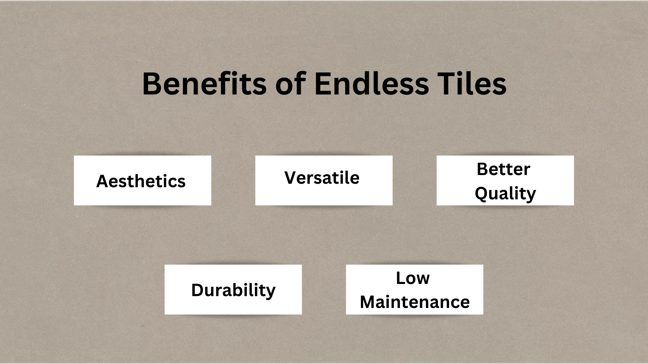 Benefits of Endless Tiles