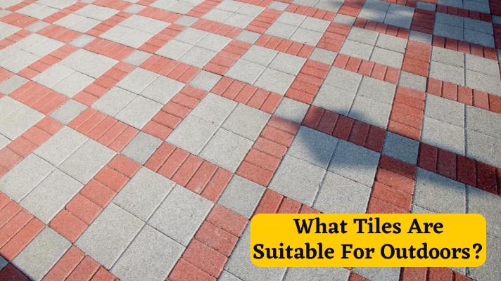 What Tiles Are Suitable For Outdoors?