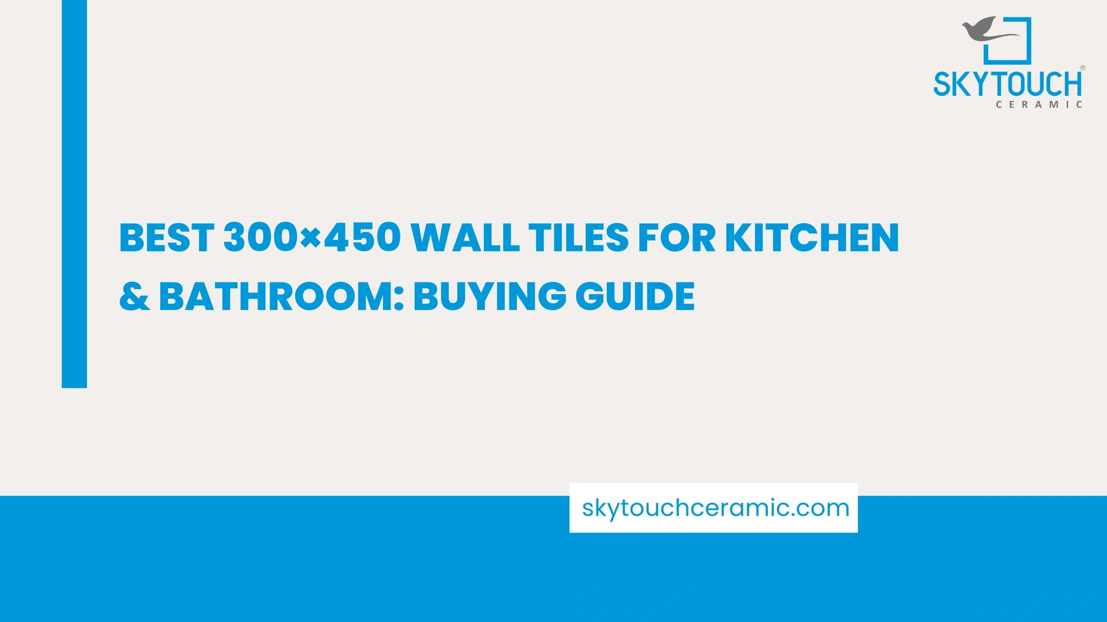 Best 300×450 Wall Tiles for Kitchen & Bathroom: Buying Guide