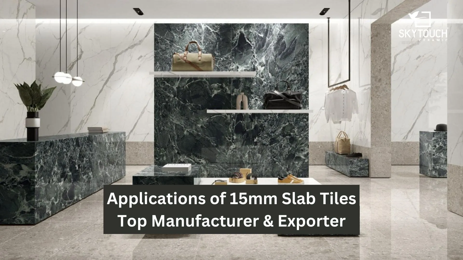 Applications of 15mm Slab Tiles | Top Manufacturer & Exporter
